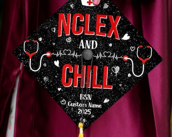 Personalized Nclex And Chill Graduation Cap, Custom Nursing Grad Cap Topper To Honor Your Hard Work, Nursing Graduation 2025