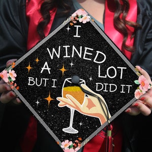 I Wined A Lot...But I Did It Graduation Cap Topper, Black Queen Grad Cap Topper, Personalized Graduation Decoration, Class of 2024