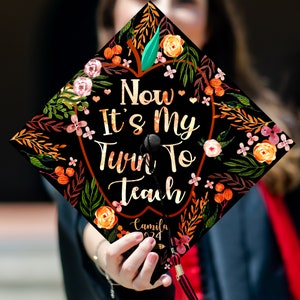 Now It's My Turn To Teach Printed Graduation Cap Topper, Teacher Custom Grad Cap Topper, Future Teacher Gift, Class of 2024