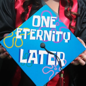 One Eternity Later Graduation Cap Topper, Spongebob  Funny Grad Cap Topper, Personalized Graduation Decoration, Class of 2024