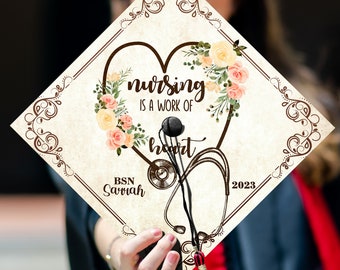 Personalized Nursing Is A Work Of Heart Graduation Cap, Custom Nursing Grad Cap Topper To Celebrate Your Big Day, Class Of 2024