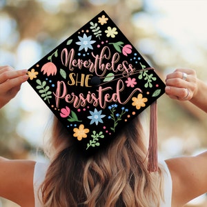 Nevertheless She Persisted Graduation Cap Topper, Colorful Floral Grad Cap Topper, Girl Power Graduation Decoration, Class of 2024