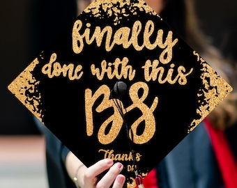 Personalized Done With This BS Printed Grad Cap Topper, Graduation Decoration, Custom Graduation, Grad Cap Decoration, Class of 2024