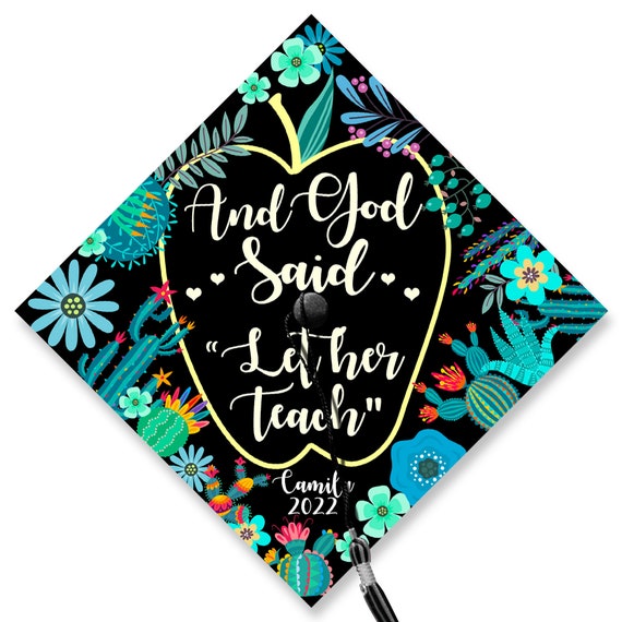 Personalized and God Said let Her Teach Graduation Printed Grad Cap Topper,  Teacher Grad Cap Topper, Graduation Decoration, Class of 2023 