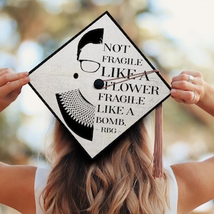 Not Fragile Like a Flower Fragile Like a Bomb, Ruth Bader Ginsburg Grad Cap Topper, Personalized Graduation Decoration, Class of 2024