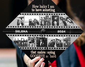 May include: Black and white graduation cap with a film strip design. The cap has photos of a group of people and the text "How lucky I am to have something that makes saying GOODBYE so hard."  The text "SELENA" and "2024" are also on the cap.
