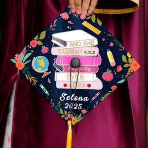 And She Taught Happily Ever After Printed Graduation Cap Topper, Teacher Custom Grad Cap Topper, Future Teacher Gift, Class Of 2025