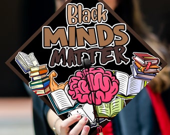 Black Minds Matter Printed Graduation Cap Topper, Funny Grad Cap Topper, Graduation Decoration, Class of 2024