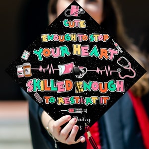 Cute Enough To Stop Your Heart, Skilled Enough To Restart It, Personalized Graduation Cap Topper for Nursing Graduation, Class Of 2024