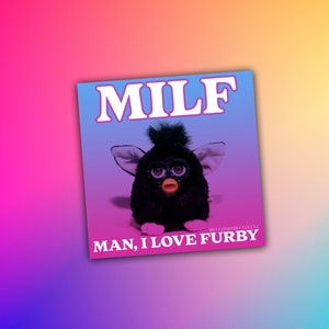 MILF Man I Love Furby Funny 90s Nostalgia Cursed Vinyl Sticker / Sticker Sheet