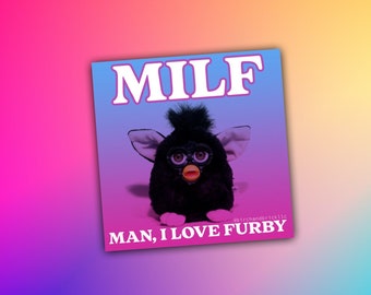 MILF Man I Love Furby Funny 90s Nostalgia Cursed Vinyl Sticker / Sticker Sheet