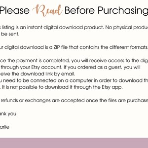 Op de afbeelding: Tekst op een witte achtergrond met de kop "Lees alstublieft voor aankoop". De tekst legt uit dat deze vermelding voor een digitaal downloadproduct is en dat er geen fysiek product wordt verzonden. Het legt ook uit dat de digitale download een ZIP-bestand is dat verschillende formaten bevat. De tekst legt ook uit dat de koper na voltooiing van de betaling toegang krijgt tot het digitale bestand via zijn Etsy-account of per e-mail. De tekst legt ook uit dat de koper verbonden moet zijn met een computer om het bestand te downloaden en dat het niet mogelijk is om het bestand te downloaden via de Etsy-app. De tekst legt ook uit dat er geen restituties of uitwisselingen worden geaccepteerd zodra de bestanden zijn gekocht. De tekst eindigt met "Bedankt" en "Charlie".