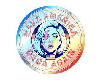 Holographic Lady Gaga Sticker - Make America GaGa Again - Laptop, Skateboard Decal