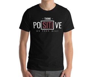 Think Positive Do Your Best T Shirt, Inspirational T Shirt, Positive T Shirt, Motivational Shirt, Men's& women's Short-Sleeve Unisex T-Shirt