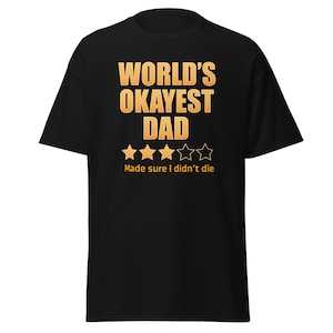 World&#39;s Okayest Dad Shirt – Funny 3 Star Father Tee – Made Sure I Didn&#39;t Die – Sarcastic Dad Gift – Bare Minimum Parenting Humor