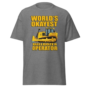 World’s Okayest Bulldozer Operator Shirt – Funny Construction Worker Tee – Heavy Equipment Gift – Dozer Operator Humor Apparel
