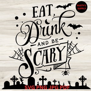 Eat Drink and Be Scary SVG - Eat Drink and Be Scary PNG - Halloween SVG - Halloween Png - Graveyard Svg - Horror Svg - Halloween Decoration