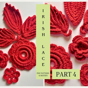 May include: A collection of red Irish lace crochet motifs, including leaves and flowers, are shown against a white backdrop. The text "Irish Lace" and "Part 4" are visible. The pattern includes 6 motifs.