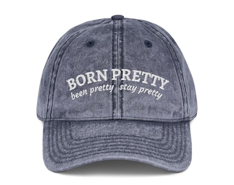 I Was Born Pretty Cap embroidery  - Hudson Williams Quote, washed dad hat