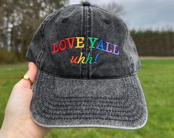 Love Yall Uh Cap rainbow embroidery | Queer Pop Culture Gift, Unisex Embroidered Pride Hat, LGBTQ Community