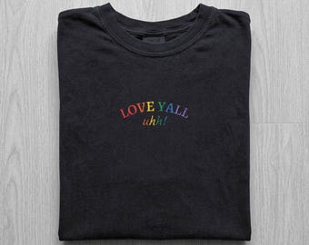 Love Yall Uh T-Shirt Rainbow Embroidery | Comfort Colors, Queer Pop Culture Gift, Unisex Embroidered Pride Tee, LGBTQ Community