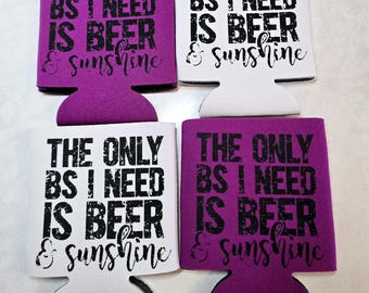 4 Pack - Can Beverage Cooler Holder The only BS I need is BEER and SUNSHINE - 2 Different Colors (as shown in photo) Free Shipping!