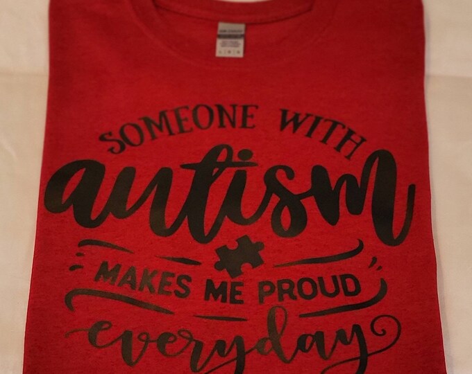 Adult Size Large Red T-shirt - Black Text Print. Someone with autism makes me proud everyday. FREE SHIPPING!