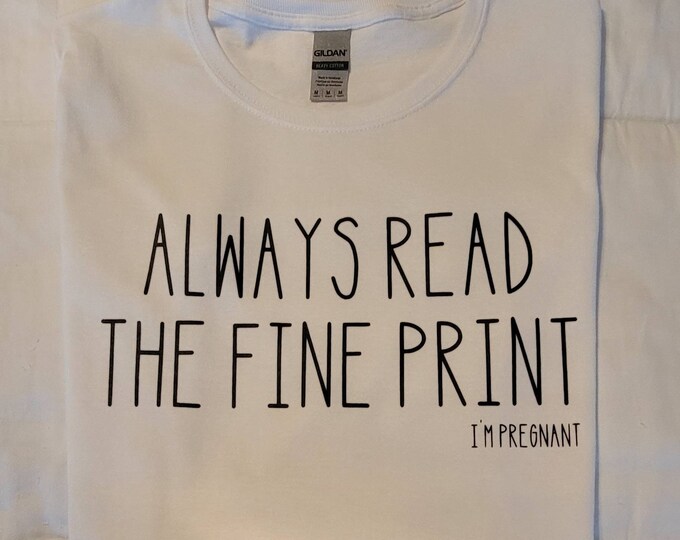 Women's Size Medium White T-shirt - Always read the fine print. I'm pregnant - FREE SHIPPING!