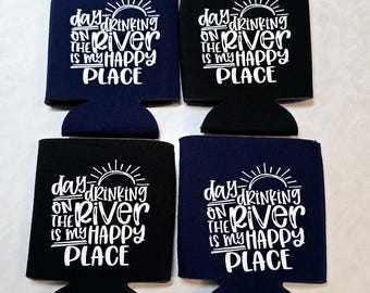 Set of 4 Can Beverage Holders - Day drinking on the river is my happy place