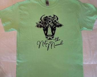 Adult Size Large Light Mint Green Color T-shirt - Cow Not in the mooood - Soft and comfortable Gildan Cotton Tshirt - FREE SHIPPING!