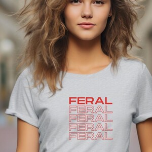 FERAL shirt, Gildan 64000, Free Shipping, Soft and Comfortable, 70s, 80s, 90s, Y2K, Meme shirt, Grunge Shirt, Retro Shirt, Vintage Tshirt