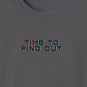 Time to Find Out shirt, fafo shirt, faafo shirt, shirts with sayings, shirts for men, shirts for women, retro shirt, grunge shirt, vintage
