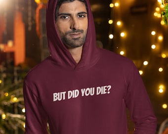 but did you die hoodie, GenX hoodie, hoodies for women, hoodies for men, retro hoodie, vintage sweatshirt, hoodies with sayings, meme hoodie