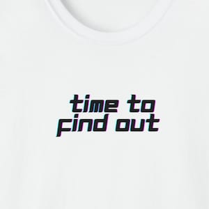 Time to Find Out shirt, fafo shirt, faafo shirt, shirts for men, shirts for women, shirts with sayings, retro shirt, soft and comfortable
