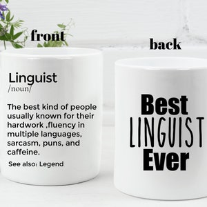 May include: White ceramic mug with a black definition of the word "linguist" on the front and the text "Best Linguist Ever" on the back.