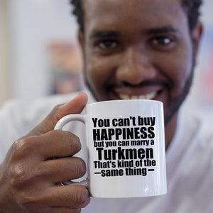 Turkmen Mug Turkmenistan Mug Turkmen gift Gift for Turkmen Turkmenistan gifts Turkmenistan Gift Ideas You cant buy happiness