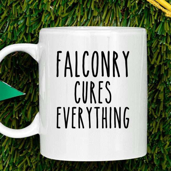 Falconry mug gift falconry cures everything funny birthday or anniversary gifts bird hunting mug Personalized Falconry Gift