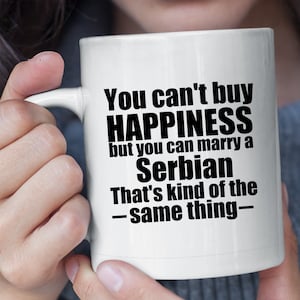 Serbian Mug Serbia Mug Serbian gift Gift for Serbian Serbia gifts Serbian Gift Ideas You cant buy happiness
