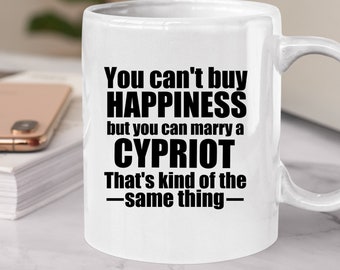 Cypriot Mug Cyprus  Mug Cypriot gift Gift for Cypriot Personalized Cyprus gifts Cypriot  Gift Ideas You cant buy happiness