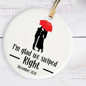 Love Ornament I&#39;m Glad We swiped Right Personalized Anniversary Bauble Tinder Bumble I love you ornament keepsake