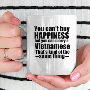 Vietnamese Mug Vietnam Mug Vietnam gift Gift for Vietnamese Vietnam gifts Vietnamese Gift Ideas You cant buy happiness