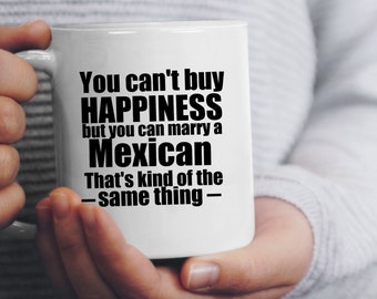 Funny Mexican Mug: You Can't Buy Happiness, Personalized Gift