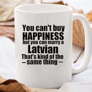 Latvian Mug Personalized Latvia Mug Latvian gift Gift for Latvian Latvia gifts Latvia Gift Ideas You cant buy happiness