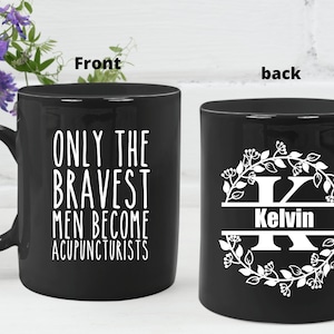 Acupuncture mug. Only the bravest men become acupuncturists. Gift for acupuncturists. Present for future acupuncturists. Acupuncture gift.