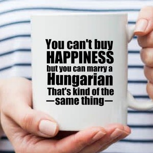 Funny Hungarian Mug: Marry a Hungarian Gift