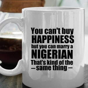 Nigeria Tasse Personalisiert Nigerian Geschenkideen Lustige Nigeria Hochzeit Geschenk Nigeria Kaffeebecher Nigeria Geschenkidee Sie können glück nicht kaufen