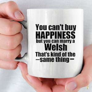 Welsh Mug Wales Mug Wales gift Gift for Welsh Wales gifts Welsh Gift Ideas You cant buy happiness