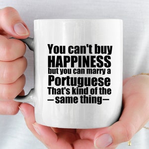 Portuguese Mug Portugal Mug Portuguese gift Gift for Portuguese Portugal gifts Portuguese Gift Ideas You cant buy happiness