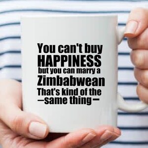 Zimbabwean Mug Zimbabwe Mug Zimbabwe gift Gift for Zimbabwean Zimbabwe gifts Zimbabwe Gift Ideas You cant buy happiness