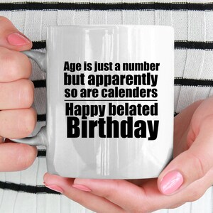 Belated birthday gifts Happy belated birthday Funny Personalized belated birthday gift for family and friends Forgot your birthday gift